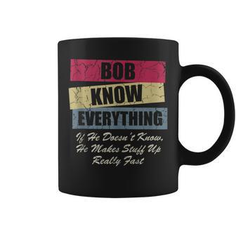 Bob Knows Everything If He Doesnt Know Fathers Day Coffee Mug - Thegiftio UK