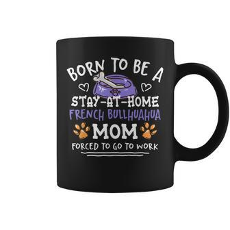 Born To Be A French Bullhuahua Mom Funny Coffee Mug | Mazezy