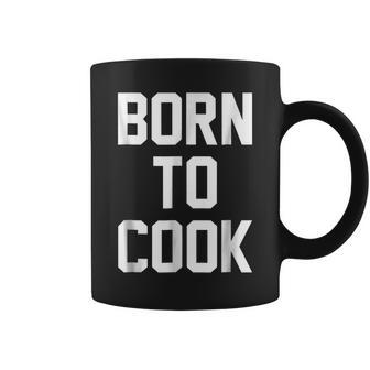 Born To Cook Funny Military Barbecue Chef Cooking T Coffee Mug | Mazezy