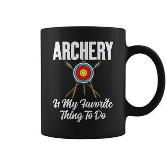 Bowhunting Archery Is My Favorite Thing To Do Archery Coffee Mug - Seseable