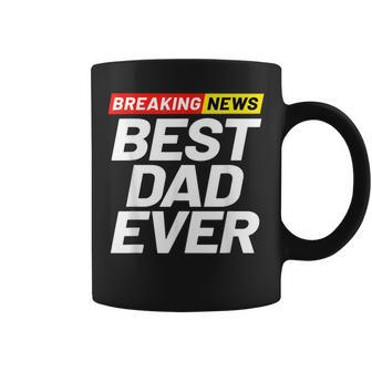 Breaking News Best Dad Ever Gift For Mens Coffee Mug | Mazezy