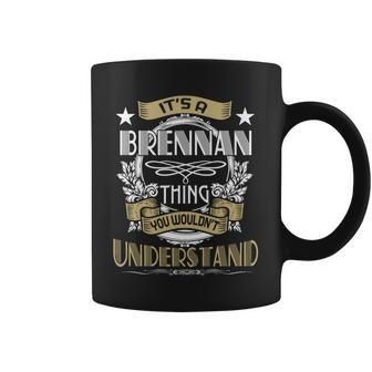 Brennan Thing Wouldnt Understand Family Name Coffee Mug - Seseable