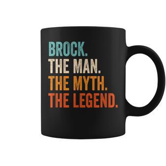 Brock The Man The Myth The Legend First Name Brock Gift For Mens Coffee Mug - Seseable