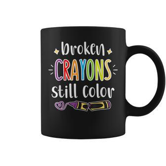 Broken Crayons Still Color Anxiety Mental Health Awareness Coffee Mug | Mazezy