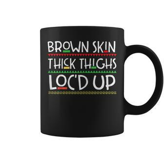 Brown Skin Thick Thighs Locd Up Black History Melanin Women Coffee Mug - Seseable