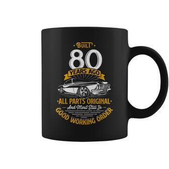 Built 80 Years Ago - Funny 80Th Birthday Gift Coffee Mug - Seseable
