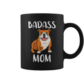 Bulldog Mom Badass Bulldog Mom Funny Bulldog Dog Mama Coffee Mug - Seseable