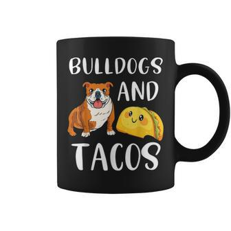 Bulldogs And Tacos Funny Bulldog Dog Mom Taco Lover Coffee Mug - Seseable