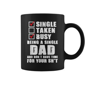 Busy Being A Single Dad And Dont Have Time Fathers Coffee Mug | Mazezy