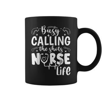 Busy Calling The Shots Nurse Life Nurse Healthcare Coffee Mug | Mazezy
