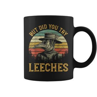But Did You Try Leeches Mask Cloak Funny Plague Doctor Lover Coffee Mug | Mazezy