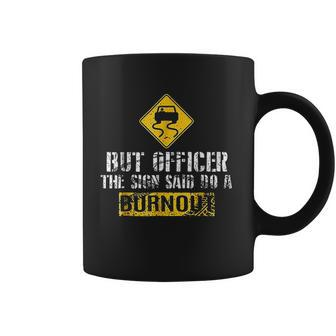 But Officer The Sign Said Do A Burnout Funny Car Racing Coffee Mug - Thegiftio UK