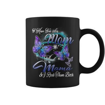 Butterfly I Have Two Titles Mom And Mama Funny Gifts Gift For Womens Coffee Mug | Mazezy DE