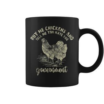 Buy Me Chicken And Tell Me You Hate The Government Coffee Mug | Mazezy