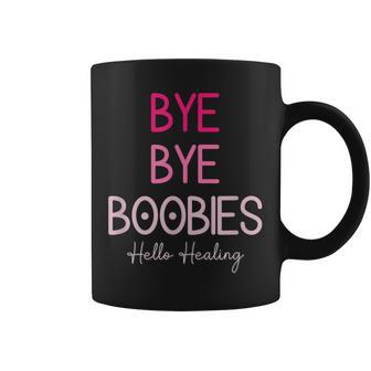 Bye Bye Boobies Hello Healing Coffee Mug | Mazezy