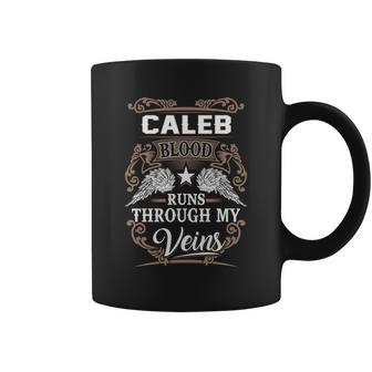 Caleb Name - Caleb Blood Runs Through My V Coffee Mug - Seseable