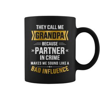 Call Me Grandpa Partner Crime Bad Influence For Fathers Day Gift For Mens Coffee Mug | Mazezy
