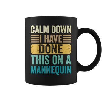 Calm Down Ive Done This On A Mannequin Medical Nurse Funny Coffee Mug - Thegiftio UK