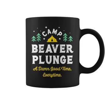 Camp Beaver Plunge A Damn Good Time Every Time Coffee Mug | Mazezy