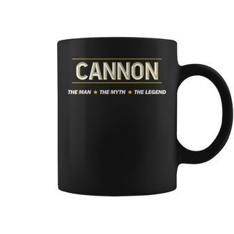 Cannon The Man The Myth The Legend | Men Boys Name Funny Coffee Mug - Seseable