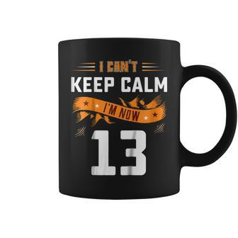 Cant Keep Calm Im Now 13 Years Old 13Th Birthday Shirt Coffee Mug | Mazezy