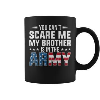 Cant Scare Me My Brother Is In The Army Proud Sister Coffee Mug | Mazezy