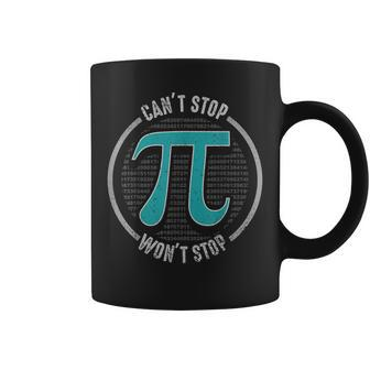 Cant Stop Pi Wont Stop Math Nerd Geek Teacher Pi Day Coffee Mug - Seseable