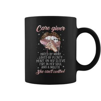 Care Giver Hated By Many Loved By Plenty Heart On Her Sleeve Fire In Her Soul And A Mouth She Cant Control Coffee Mug - Seseable