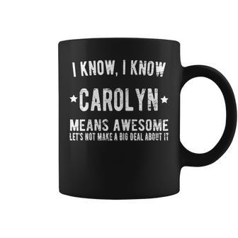 Carolyn Means Awesome Perfect Best Carolyn Ever Name Carolyn Coffee Mug - Seseable