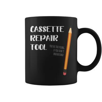Cassette Repair Tool Too Young If You Dont Understand Coffee Mug - Seseable