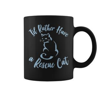 Cat Lover Gift Id Rather Have A Rescue Cat Women Girls Mom Coffee Mug - Seseable