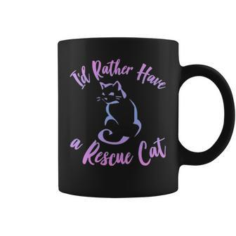 Cat Lover Gift Rather Have A Rescue Cat Women Mom Girls Gift Coffee Mug - Seseable