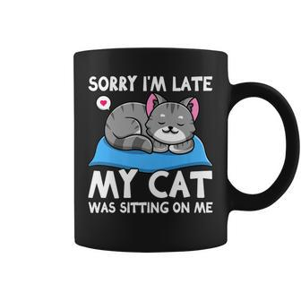 Cat Lover Sorry Im Late My Cat Was Sitting On Me Funny Coffee Mug - Seseable
