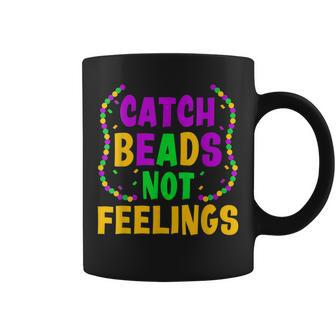 Catch Beads Not Feelings Funny Women Men Mardi Gras Coffee Mug - Seseable