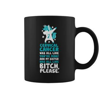 Cervical Cancer My Sister Bitch Please Quote | Unicorn Coffee Mug | Mazezy