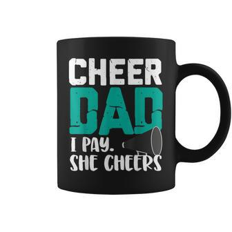 Cheer Dad I Pay She Cheers Funny Cheerleading Dad Coffee Mug | Mazezy