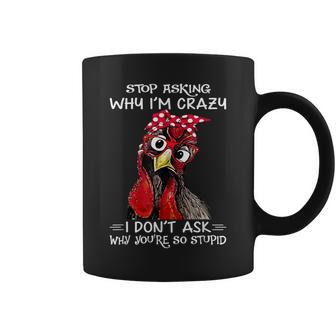 Chicken Lady Stop Asking Why I’M Crazy Coffee Mug - Thegiftio UK