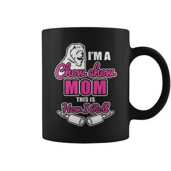 Chow Chow Mom Gifts This Is How I Roll Coffee Mug - Seseable