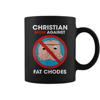 Christian Mom Against Fat Chodes Coffee Mug | Mazezy