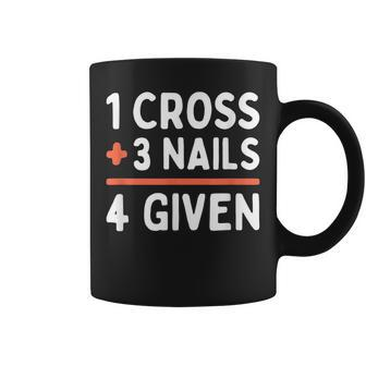 Christian Quote Forgiven 1 Cross 3 Nails 4 Given Easter Coffee Mug | Mazezy