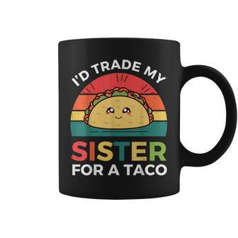 Cinco De Mayo Taco Id Trade My Sister For A Taco Coffee Mug | Mazezy