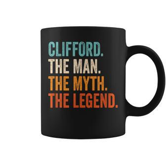 Clifford The Man The Myth The Legend First Name Clifford Gift For Mens Coffee Mug - Seseable