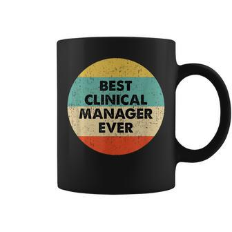 Clinical Manager | Best Clinical Manager Ever Coffee Mug - Seseable