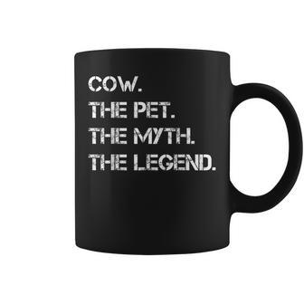 Cow The Pet The Myth The Legend Funny Cow Theme Quote Coffee Mug - Seseable