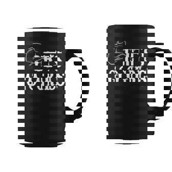 Cowgirls Bride Nashville Bachelorette Lets Go Girls Coffee Mug | Mazezy