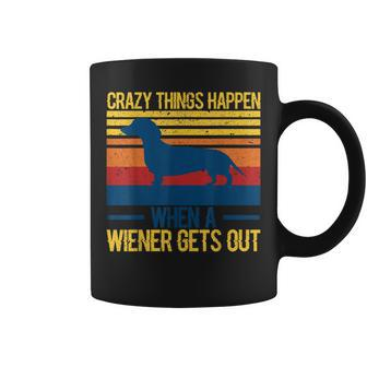 Crazy Things Happen When A Wiener Gets Out V3 Coffee Mug - Seseable