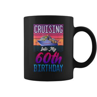 Cruise Ship Vacation 60 Year Old Birthday Cruising Into My Coffee Mug | Mazezy