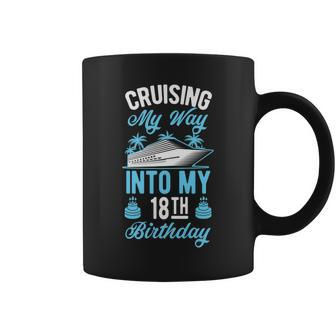 Cruising My Way Into My 18Th Birthday Party Supply Vacation Coffee Mug - Seseable