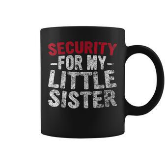 Cute Big Brother Funny Gift Security For My Little Sister Coffee Mug | Mazezy