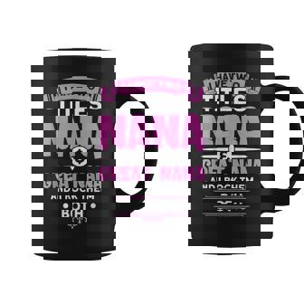 Cute Great Nanas I Have 2 Titles Nana And Great Nana Coffee Mug | Seseable CA